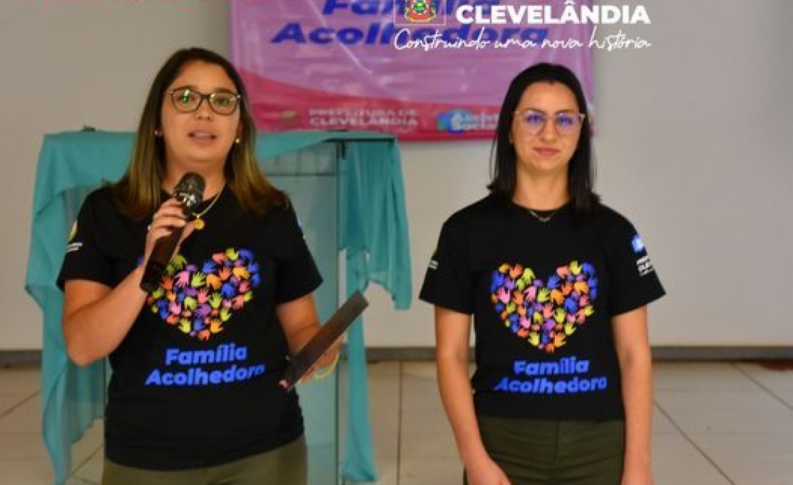 Clevelândia Realiza O Lançamento Do Programa “família Acolhedora”
